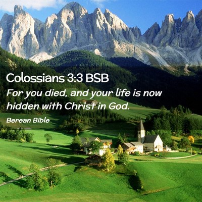 Picture 02 - Colossians 3:3 BSB - For you died, and your life is now hidden with - Bible Verse Picture