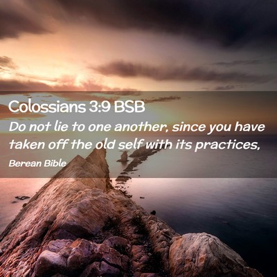 Picture 02 - Colossians 3:9 BSB - Do not lie to one another, since you have taken - Bible Verse Picture