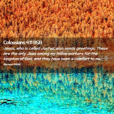 Picture 02 - Colossians 4:11 BSB - Jesus, who is called Justus, also sends - Bible Verse Picture