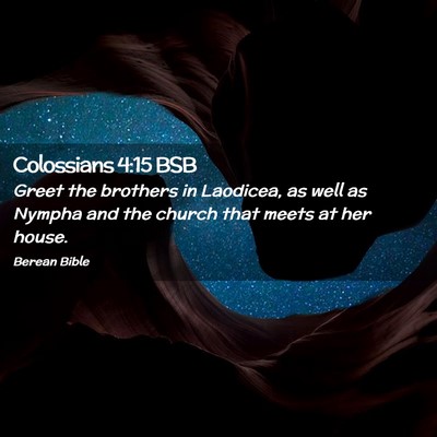Picture 02 - Colossians 4:15 BSB - Greet the brothers in Laodicea, as well as Nympha - Bible Verse Picture