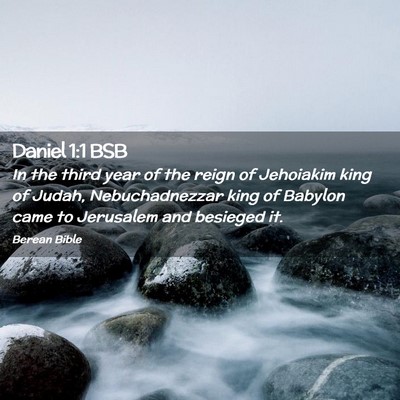 Picture 02 - Daniel 1:1 BSB - In the third year of the reign of Jehoiakim king - Bible Verse Picture