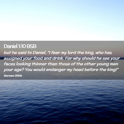 Picture 02 - Daniel 1:10 BSB - but he said to Daniel, “I fear my lord the - Bible Verse Picture