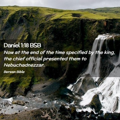 Picture 02 - Daniel 1:18 BSB - Now at the end of the time specified by the king, - Bible Verse Picture