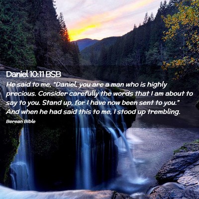 Picture 02 - Daniel 10:11 BSB - He said to me, “Daniel, you are a man who is - Bible Verse Picture
