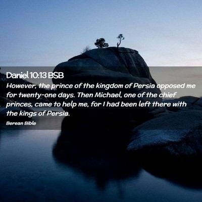 Picture 02 - Daniel 10:13 BSB - However, the prince of the kingdom of Persia - Bible Verse Picture
