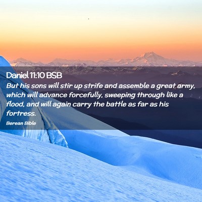 Picture 02 - Daniel 11:10 BSB - But his sons will stir up strife and assemble a - Bible Verse Picture