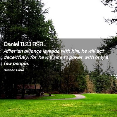 Picture 02 - Daniel 11:23 BSB - After an alliance is made with him, he will act - Bible Verse Picture