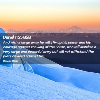Picture 02 - Daniel 11:25 BSB - And with a large army he will stir up his power - Bible Verse Picture