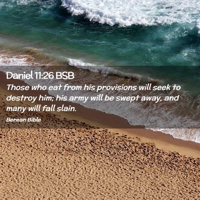 Picture 02 - Daniel 11:26 BSB - Those who eat from his provisions will seek to - Bible Verse Picture