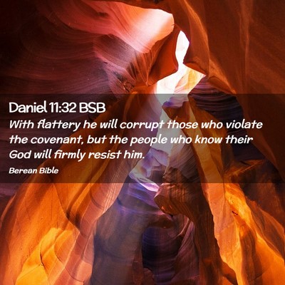 Picture 02 - Daniel 11:32 BSB - With flattery he will corrupt those who violate - Bible Verse Picture