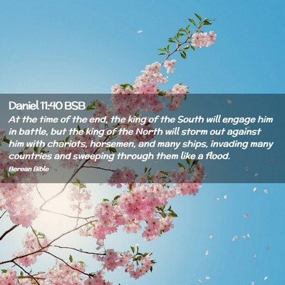 Picture 02 - Daniel 11:40 BSB - At the time of the end, the king of the South - Bible Verse Picture