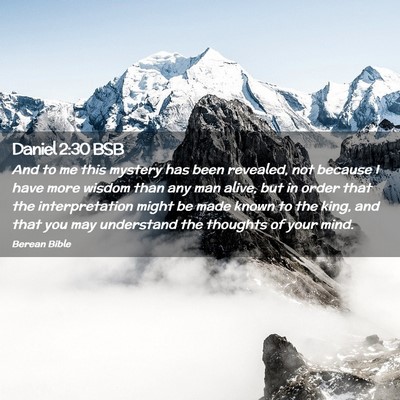 Picture 02 - Daniel 2:30 BSB - And to me this mystery has been revealed, not - Bible Verse Picture