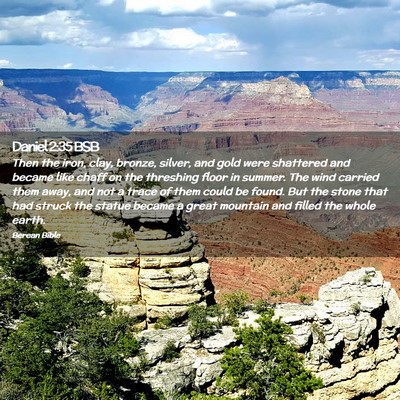 Picture 02 - Daniel 2:35 BSB - Then the iron, clay, bronze, silver, and gold - Bible Verse Picture