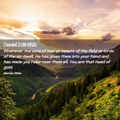 Picture 02 - Daniel 2:38 BSB - Wherever the sons of men or beasts of the field - Bible Verse Picture