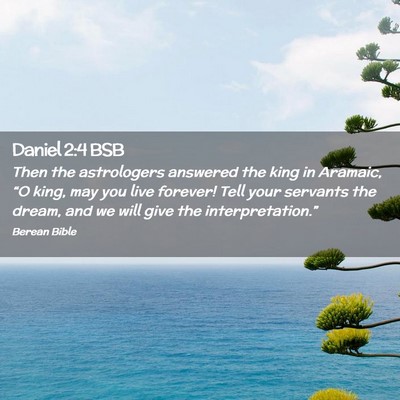 Picture 02 - Daniel 2:4 BSB - Then the astrologers answered the king in - Bible Verse Picture