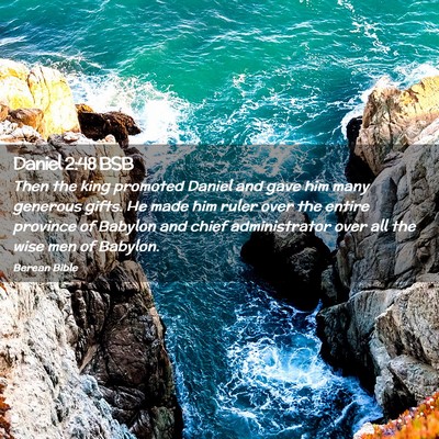 Picture 02 - Daniel 2:48 BSB - Then the king promoted Daniel and gave him many - Bible Verse Picture