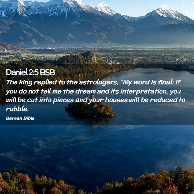 Picture 02 - Daniel 2:5 BSB - The king replied to the astrologers, “My word - Bible Verse Picture