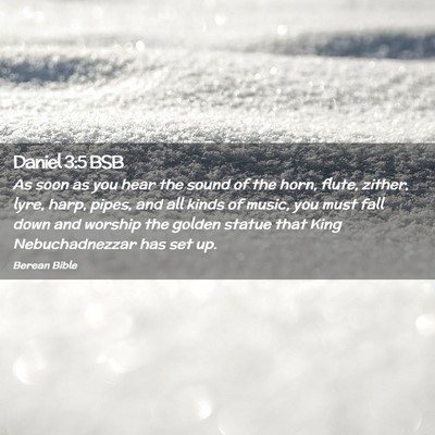Picture 02 - Daniel 3:5 BSB - As soon as you hear the sound of the horn, flute, - Bible Verse Picture