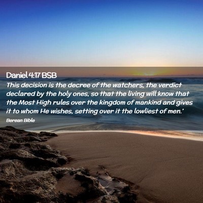 Picture 02 - Daniel 4:17 BSB - This decision is the decree of the watchers, the - Bible Verse Picture