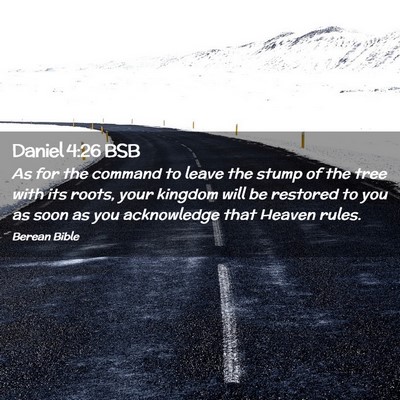 Picture 02 - Daniel 4:26 BSB - As for the command to leave the stump of the tree - Bible Verse Picture