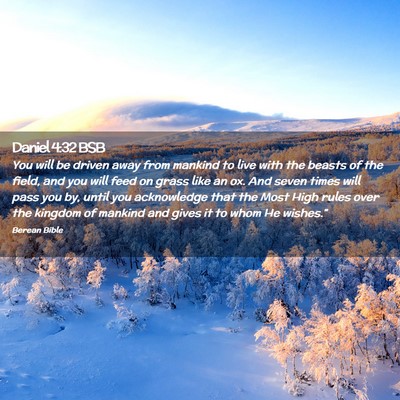 Picture 02 - Daniel 4:32 BSB - You will be driven away from mankind to live with - Bible Verse Picture