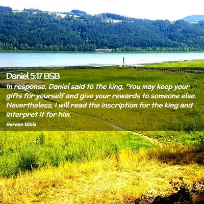 Picture 02 - Daniel 5:17 BSB - In response, Daniel said to the king, “You may - Bible Verse Picture