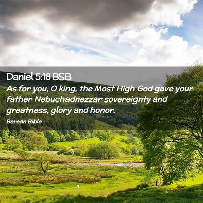 Picture 02 - Daniel 5:18 BSB - As for you, O king, the Most High God gave your - Bible Verse Picture