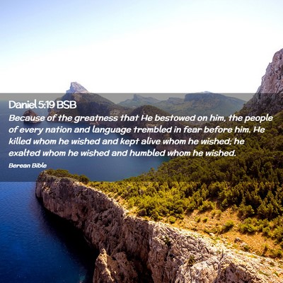 Picture 02 - Daniel 5:19 BSB - Because of the greatness that He bestowed on him, - Bible Verse Picture
