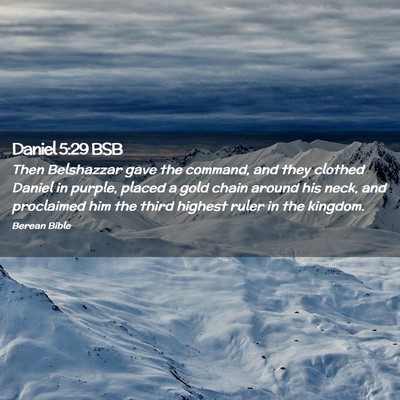 Picture 02 - Daniel 5:29 BSB - Then Belshazzar gave the command, and they - Bible Verse Picture