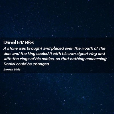 Picture 02 - Daniel 6:17 BSB - A stone was brought and placed over the mouth of - Bible Verse Picture
