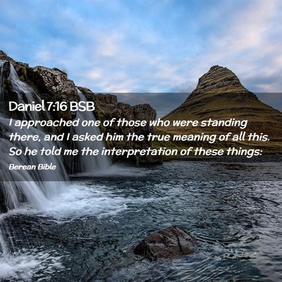 Picture 02 - Daniel 7:16 BSB - I approached one of those who were standing - Bible Verse Picture