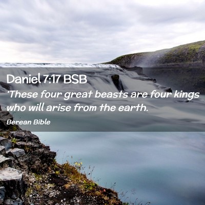 Picture 02 - Daniel 7:17 BSB - ‘These four great beasts are four kings who - Bible Verse Picture