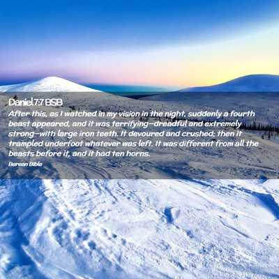 Picture 02 - Daniel 7:7 BSB - After this, as I watched in my vision in the - Bible Verse Picture