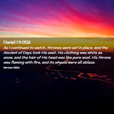 Picture 02 - Daniel 7:9 BSB - As I continued to watch, thrones were set in - Bible Verse Picture