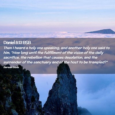 Picture 02 - Daniel 8:13 BSB - Then I heard a holy one speaking, and another - Bible Verse Picture