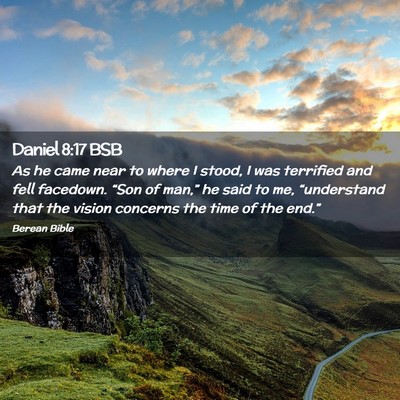 Picture 02 - Daniel 8:17 BSB - As he came near to where I stood, I was terrified - Bible Verse Picture