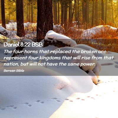 Picture 02 - Daniel 8:22 BSB - The four horns that replaced the broken one - Bible Verse Picture