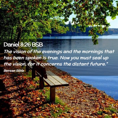 Picture 02 - Daniel 8:26 BSB - The vision of the evenings and the mornings that - Bible Verse Picture