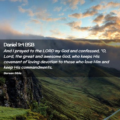 Picture 02 - Daniel 9:4 BSB - And I prayed to the LORD my God and confessed, - Bible Verse Picture