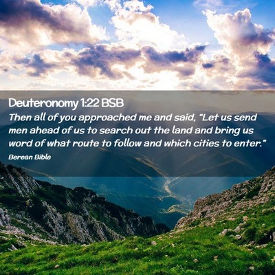 Picture 02 - Deuteronomy 1:22 BSB - Then all of you approached me and said, “Let us - Bible Verse Picture