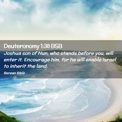 Picture 02 - Deuteronomy 1:38 BSB - Joshua son of Nun, who stands before you, will - Bible Verse Picture