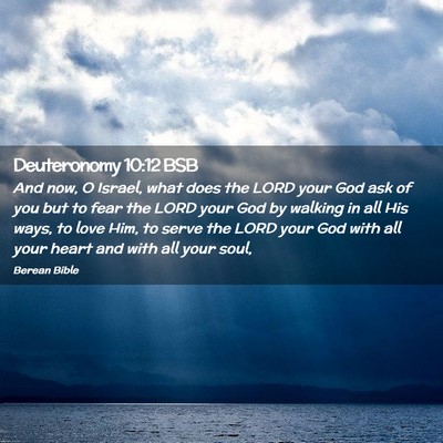 Picture 02 - Deuteronomy 10:12 BSB - And now, O Israel, what does the LORD your God - Bible Verse Picture