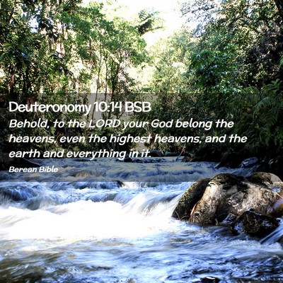 Picture 02 - Deuteronomy 10:14 BSB - Behold, to the LORD your God belong the heavens, - Bible Verse Picture