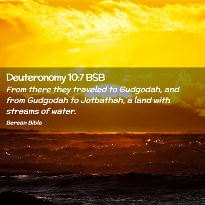 Picture 02 - Deuteronomy 10:7 BSB - From there they traveled to Gudgodah, and from - Bible Verse Picture