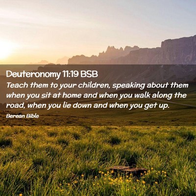 Picture 02 - Deuteronomy 11:19 BSB - Teach them to your children, speaking about them - Bible Verse Picture