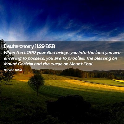Picture 02 - Deuteronomy 11:29 BSB - When the LORD your God brings you into the land - Bible Verse Picture