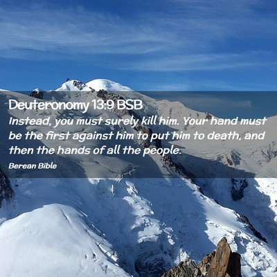 Picture 02 - Deuteronomy 13:9 BSB - Instead, you must surely kill him. Your hand must - Bible Verse Picture