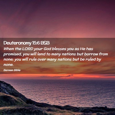 Picture 02 - Deuteronomy 15:6 BSB - When the LORD your God blesses you as He has - Bible Verse Picture