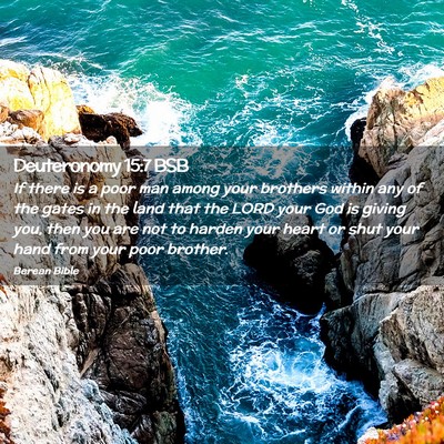 Picture 02 - Deuteronomy 15:7 BSB - If there is a poor man among your brothers within - Bible Verse Picture
