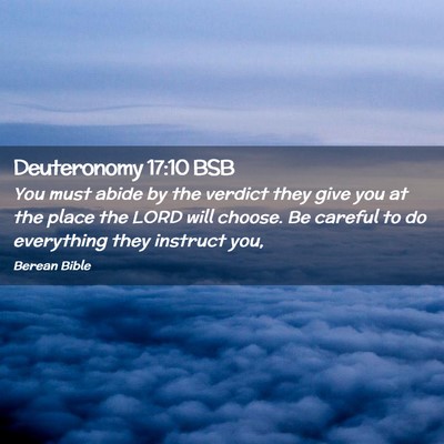 Picture 02 - Deuteronomy 17:10 BSB - You must abide by the verdict they give you at - Bible Verse Picture